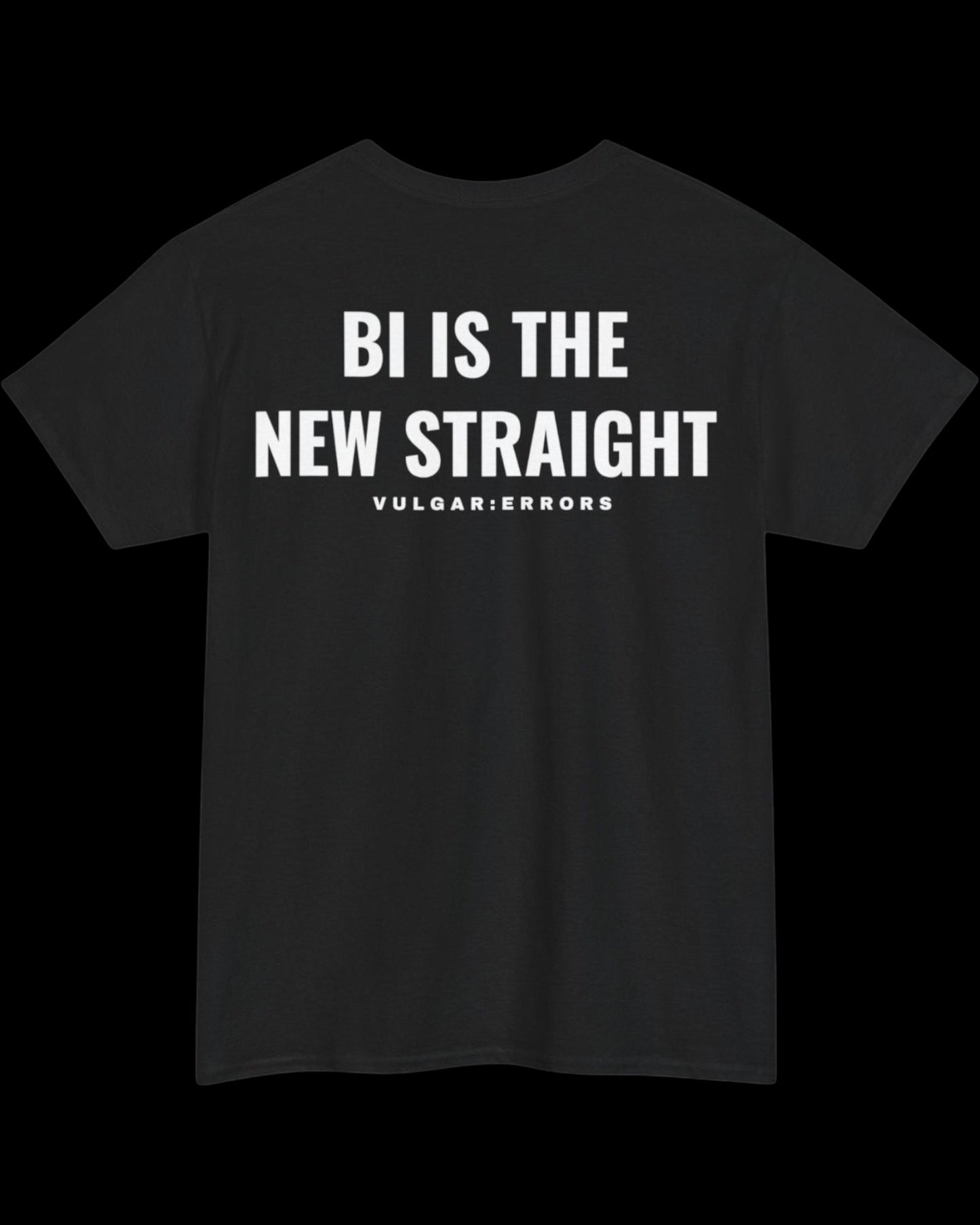Vulgar Errors Bi Is The New Straight T-Shirt with large white back slogan print on black cotton