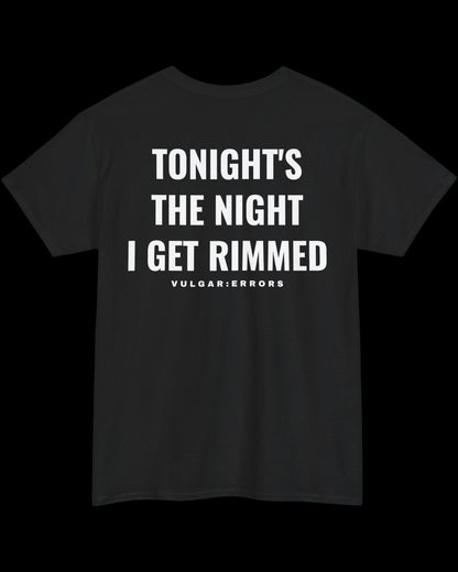 Vulgar Errors Tonight I Get It T-Shirt with large white back slogan print on black cotton
