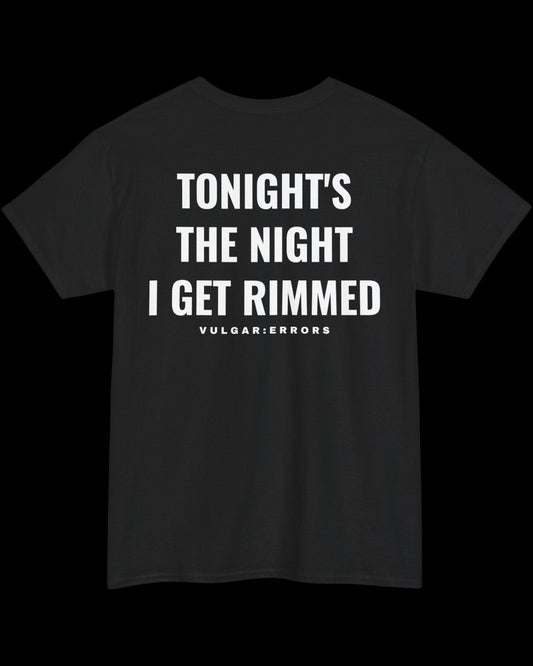 Vulgar Errors Tonight I Get It T-Shirt with large white back slogan print on black cotton