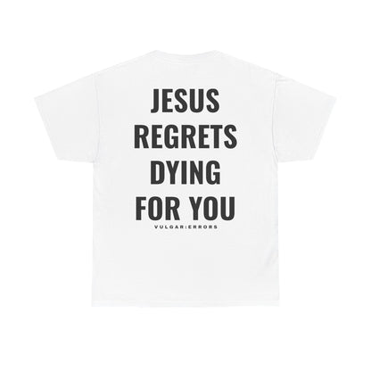 Jesus Regrets  - Tee
