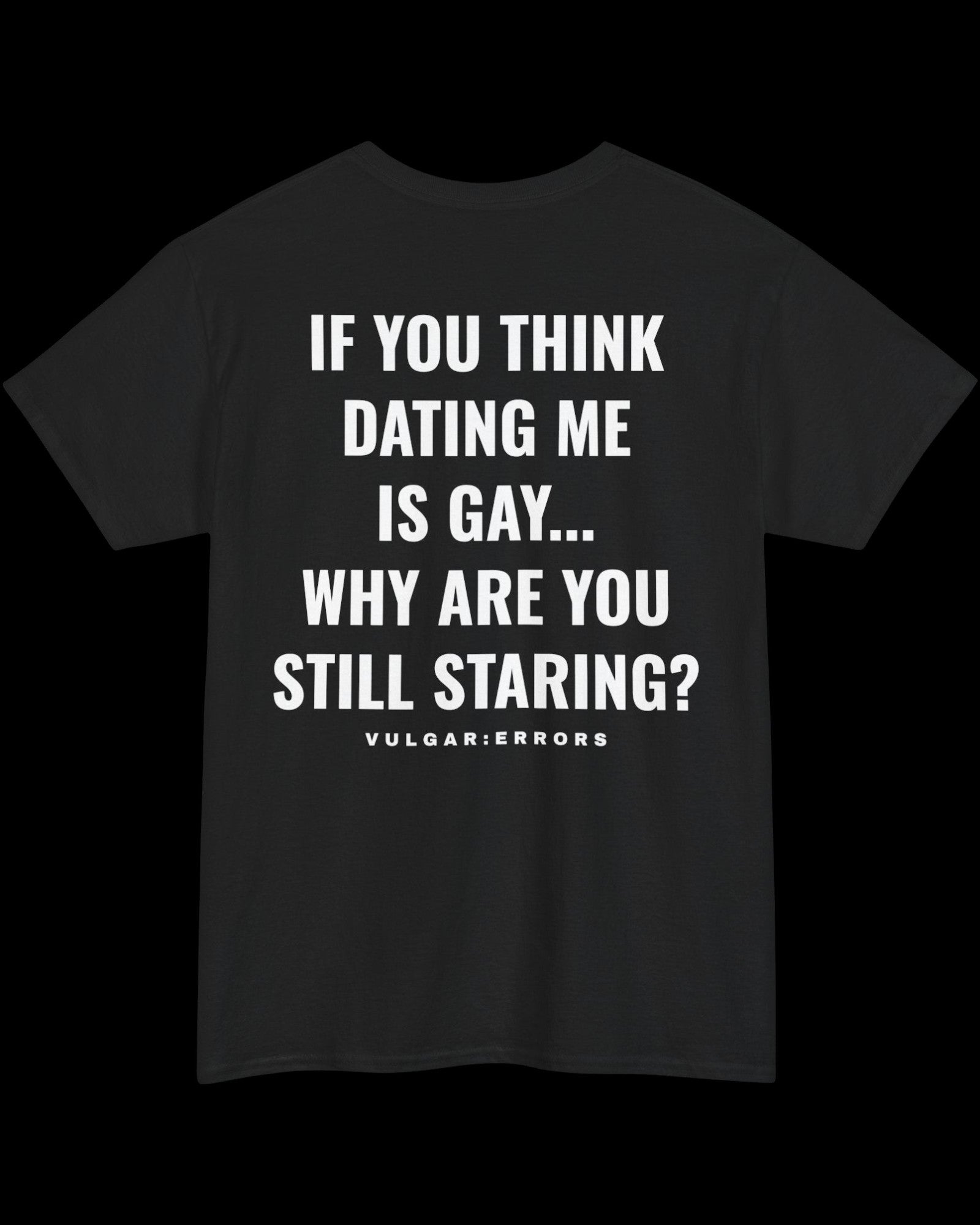 Vulgar Errors Why Are You Still Staring? T-Shirt with large white back slogan print on black cotton