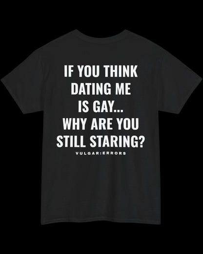 Vulgar Errors Why Are You Still Staring? T-Shirt with large white back slogan print on black cotton