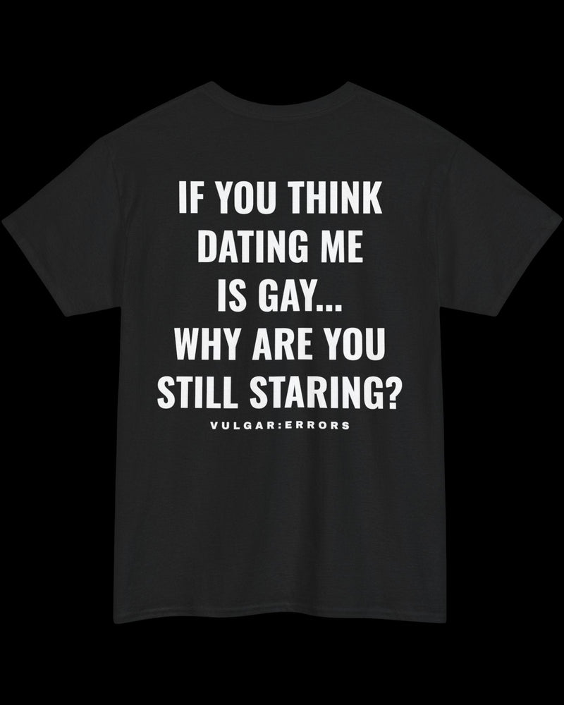 Vulgar Errors Why Are You Still Staring? T-Shirt with large white back slogan print on black cotton