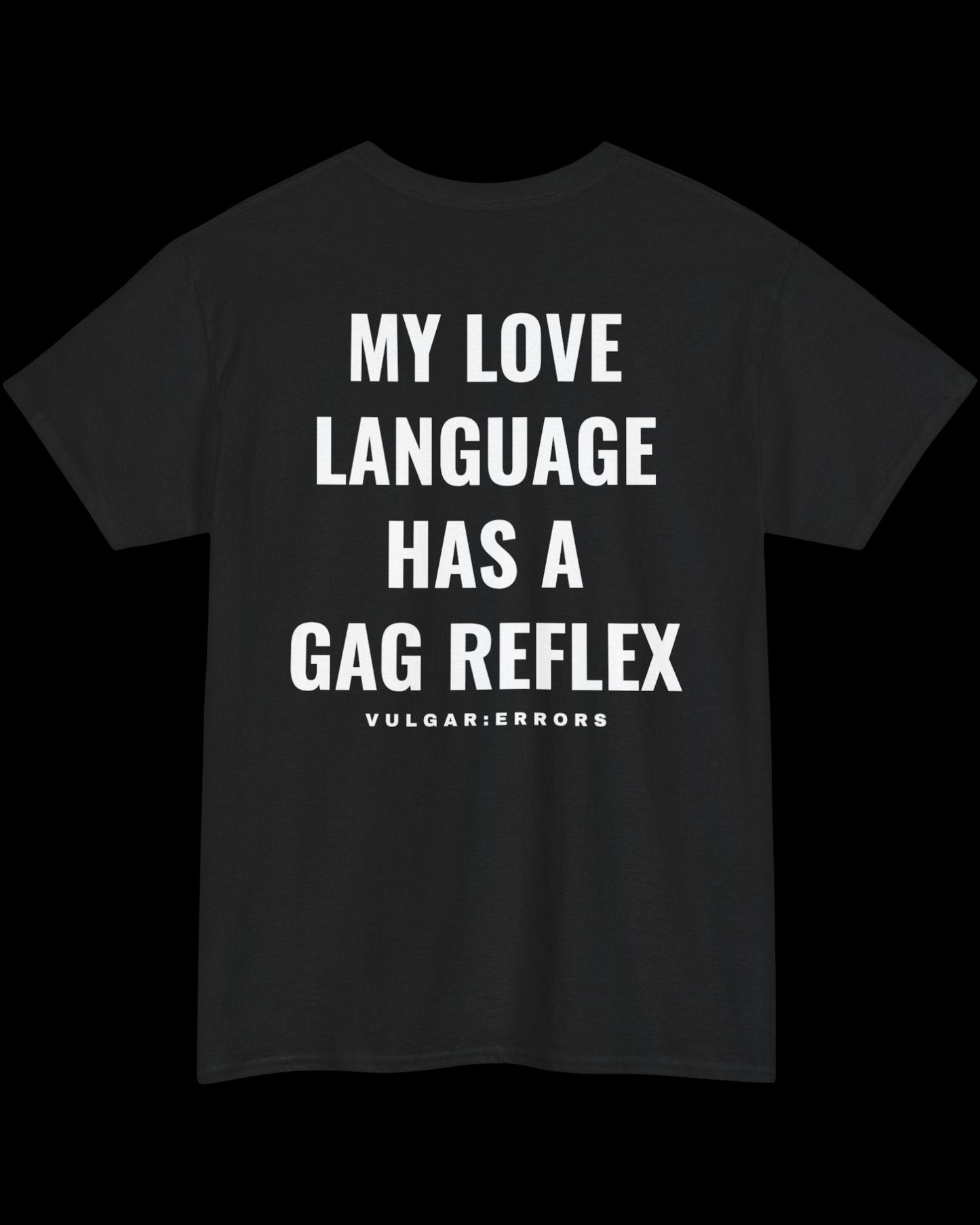 Vulgar Errors My Love Language T-Shirt with large white back slogan print on black cotton