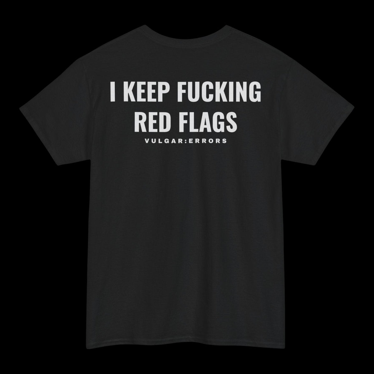 "Red Flags" Vulgar Errors t-shirt in black, back view showing the large white slogan back print