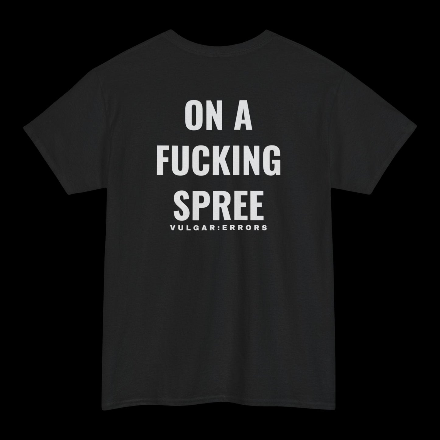 "On A Fucking Spree" Vulgar Errors t-shirt in black, back view showing the large white slogan back print