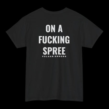 "On A Fucking Spree" Vulgar Errors t-shirt in black, back view showing the large white slogan back print