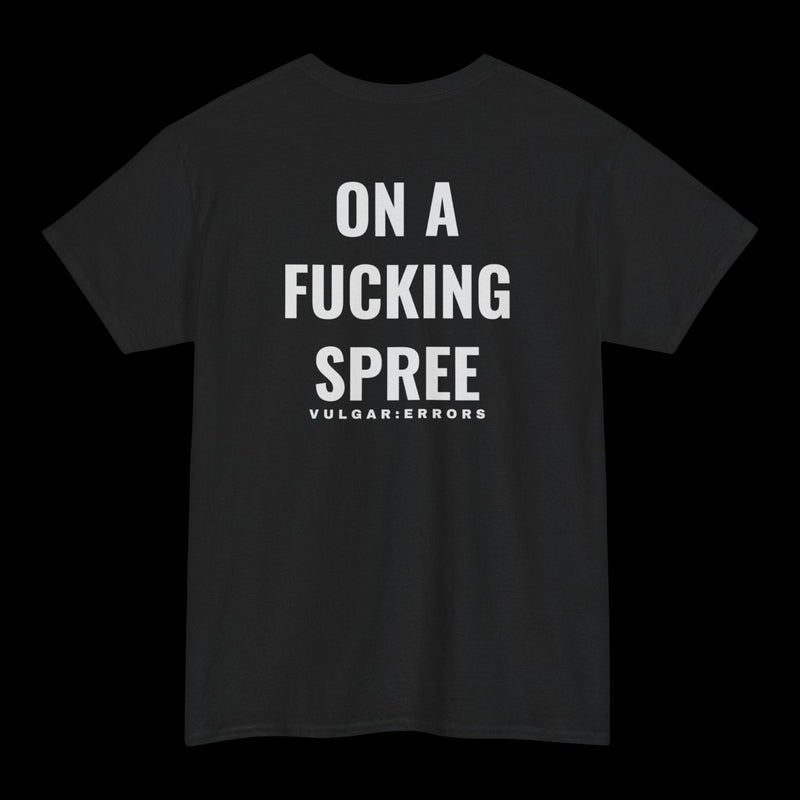 On A Fucking Spree - Tee