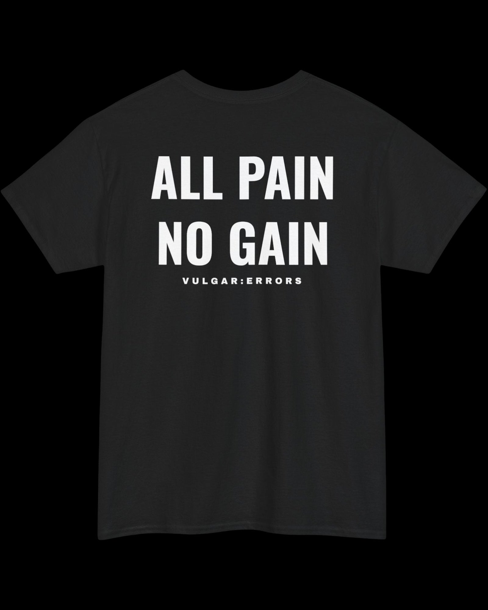 Vulgar Errors All Pain No Gain T-Shirt with large white back slogan print on black cotton