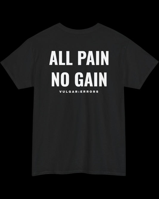 Vulgar Errors All Pain No Gain T-Shirt with large white back slogan print on black cotton