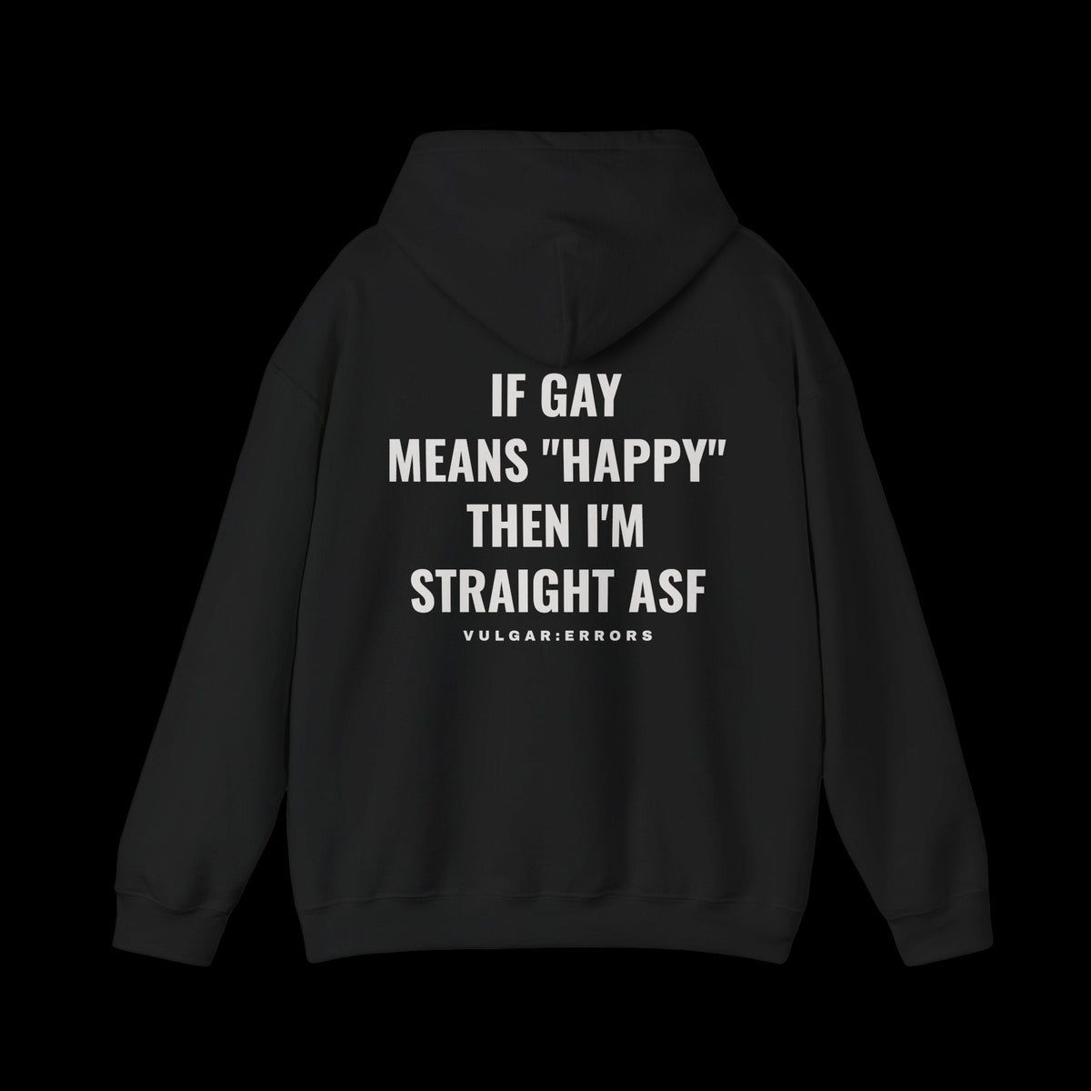 IF GAY MEANS "HAPPY" Hoodie, back print, on a black background