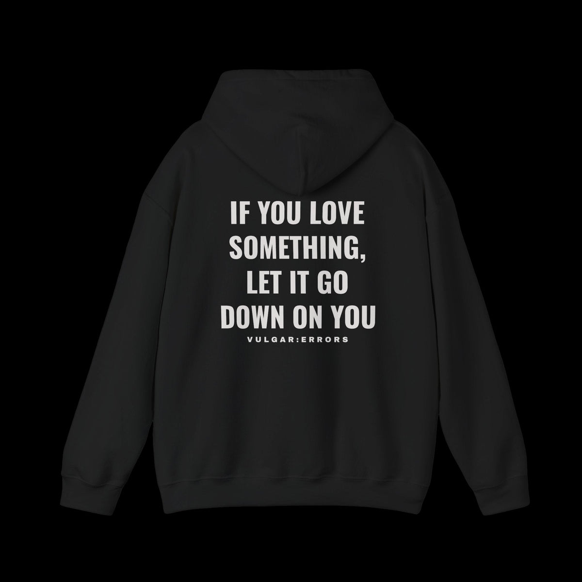 IF YOU LOVE SOMETHING Hoodie by Vulgar Errors, black hoodie, photo 1 on a black background