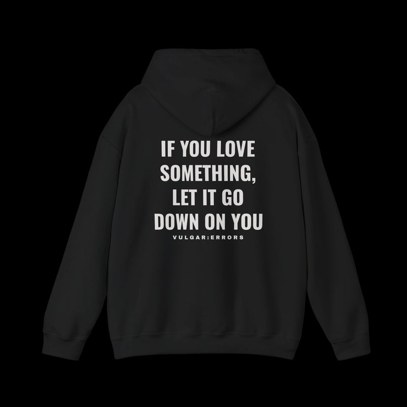 IF YOU LOVE SOMETHING Hoodie by Vulgar Errors, black hoodie, photo 1 on a black background