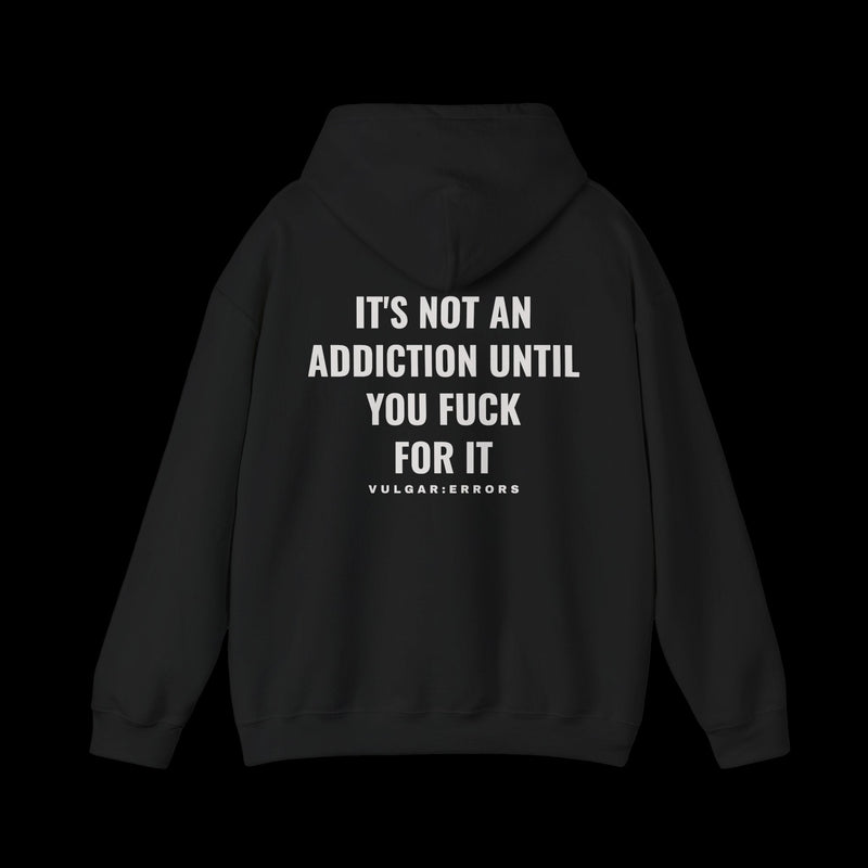 IT'S NOT AN ADDICTION Hoodie, back print, on a black background