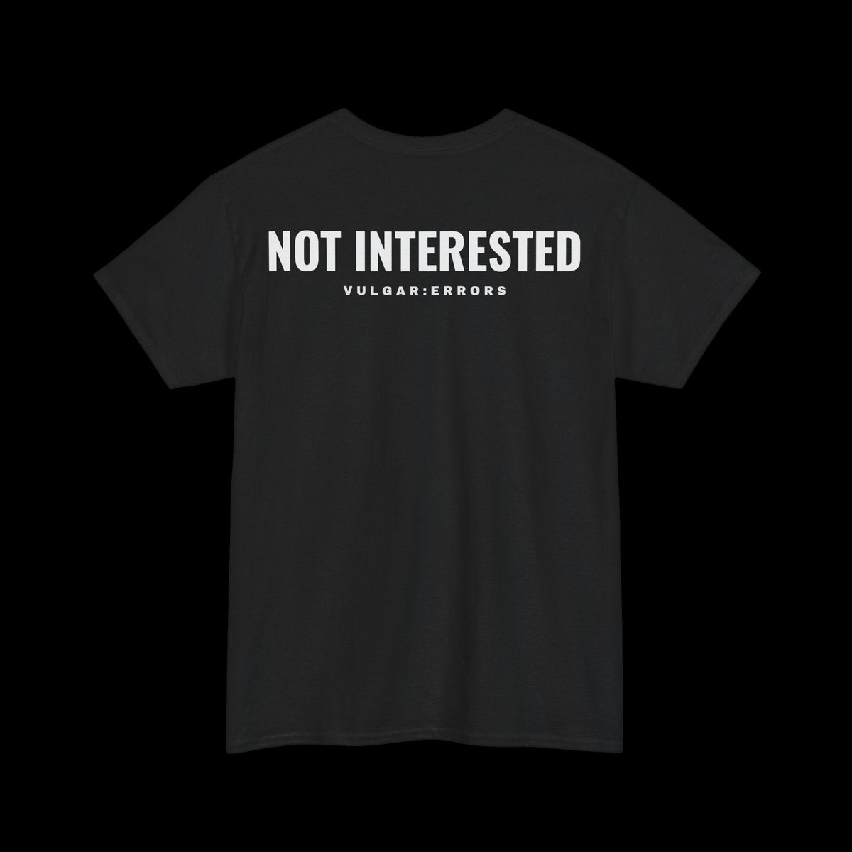 NOT INTERESTED Tee, back print, black on black background