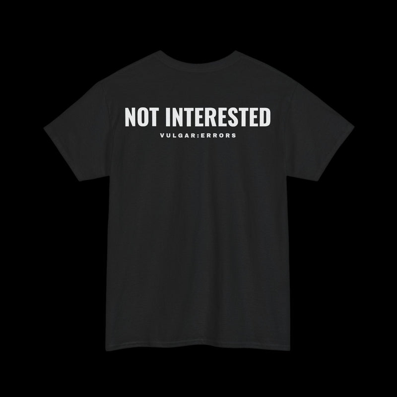 NOT INTERESTED Tee, back print, black on black background