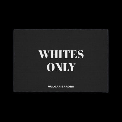 WHITES ONLY — DOORMAT