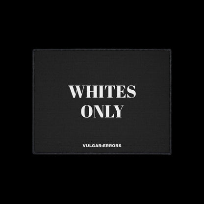 WHITES ONLY — DOORMAT
