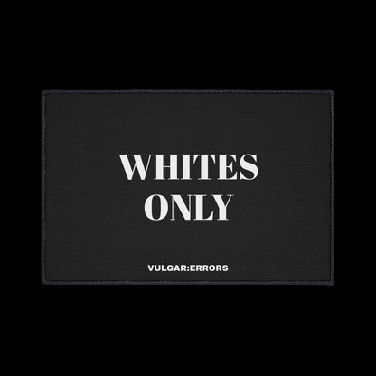 WHITES ONLY — DOORMAT