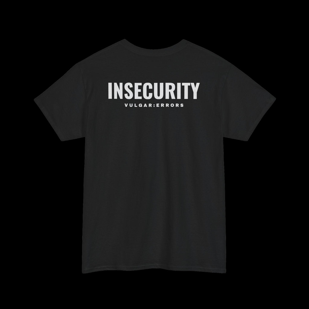 "INSECURITY" Vulgar Errors black t-shirt – back view with large white print