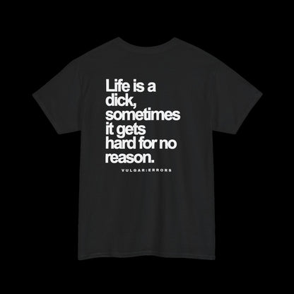 LIFE IS A DICK - TEE