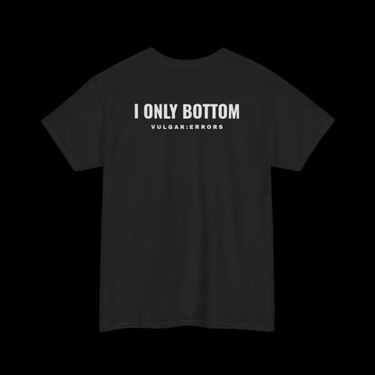 Vulgar Errors black heavyweight cotton t-shirt featuring white I ONLY BOTTOM graphic on the upper back