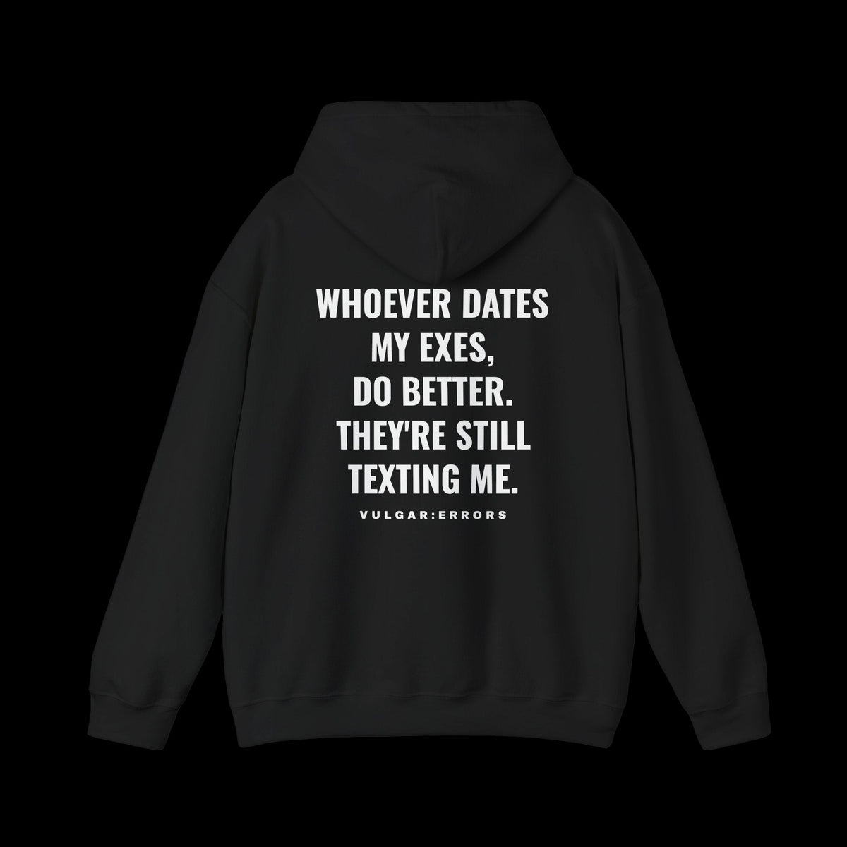 Whoever Dates My Exes Hoodie by Vulgar Errors, black hoodie, photo 1 on a black background